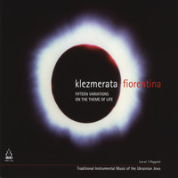 Klezmerata Fiorentina - Fifteen Variations On the Theme of Life
