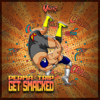 Perma-Trip - GET SMACKED