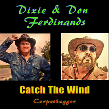 Dixie Ferdinands - Catch the Wind (Carpetbagger) [feat. Don Ferdinands]