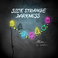 Sick Strange Darkness - Make a Wish