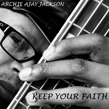 Archie Ajay Jackson - Keep Your Faith