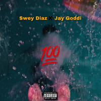 Swey Diaz - 100 (feat. Jay Goddi) (Explicit)