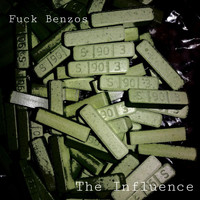 The Influence - Fuck Benzos (Explicit)