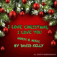 David Kelly - I Love Christmas, I Love You