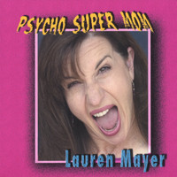 Lauren Mayer - Psycho Super Mom