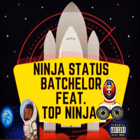 Batchelor - NINJA STATUS (Explicit)