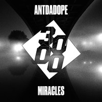 Antdadope - Miracles