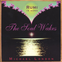 Michael London - The Soul Wakes - Rumi In Song