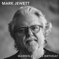 Mark Jewett - Warren Zevon's Birthday (Explicit)