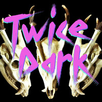 Twice Dark - Twice Dark