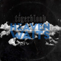 Tigerblood - Heaven Waits