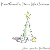 Johnny Kasun - Have Yourself a Merry Little Christmas (feat. Ben Francis)