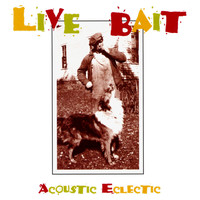 Live Bait - Acoustic Eclectic