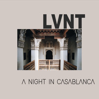 Lvnt - A Night in Casablanca