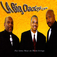 L.A. Big Daddy's - Put Some Meat on Them Strings