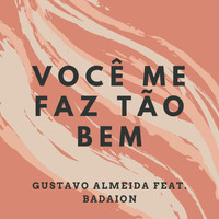 Gustavo Almeida - Você Me Faz Tão Bem (feat. Badaion) (Explicit)