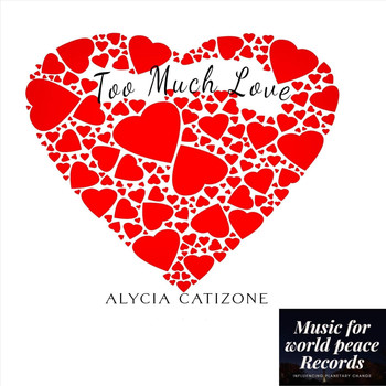 Alycia Catizone - Too Much Love