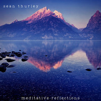 Sean Thurley - Meditative Reflections