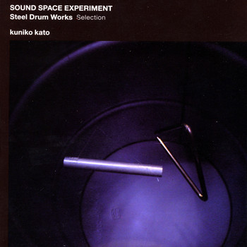Kuniko Kato - Sound Space Experiment - Steel Drum Works Selection