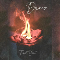 Damo - Trust You? (Explicit)