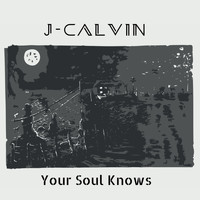 J-Calvin - Your Soul Knows