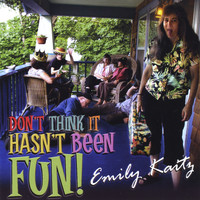 Emily Kaitz - Don't Think It Hasn't Been Fun!