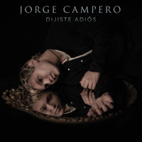 Jorge Campero - Dijiste Adiós