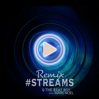 Q The Beat Boy - #Streams (Remix)