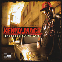 Kenny Mack - The Streets Aint Safe (Explicit)