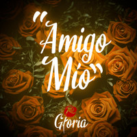 Gloria - Amigo Mío