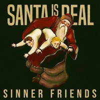 Sinner Friends - Santa Is Real