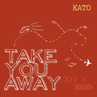 Kato - Take You Away - Single (Explicit)