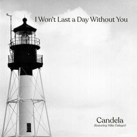 Candela - I Won't Last a Day Without You (feat. Mike Dalager)