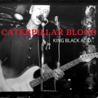 King Black Acid - Caterpillar Blood (Remastered)