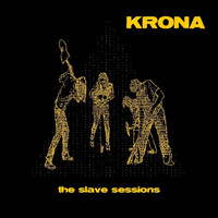 Krona - The Slave Sessions