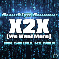 Brooklyn Bounce - X2x (We Want More) [Dr Skull Remix]