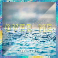 Steph Willis - Over Me