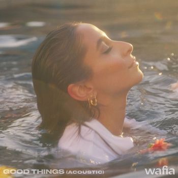 Wafia - Good Things (Acoustic [Explicit])