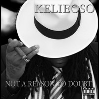Kelieoso - Not A Reason To Doubt (Explicit)