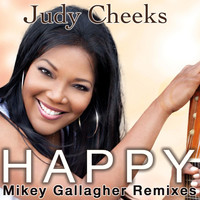 Judy Cheeks - Happy: Mikey Gallagher Remixes