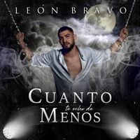 León Bravo - Cuanto te echo de menos