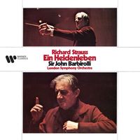 Sir John Barbirolli - Strauss: Ein Heldenleben, Op. 40