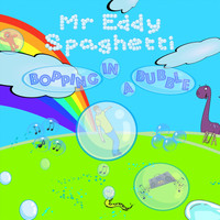 Mr Eddy Spaghetti - Bopping in a Bubble
