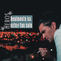 Heros - Realmente No Estoy Tan Solo
