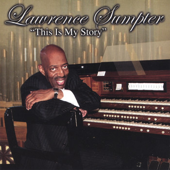 Lawrence Sumpter - This Is My Story