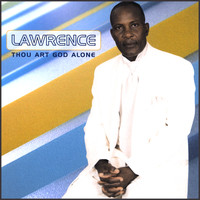 Lawrence - Thou Art God Alone