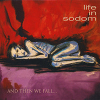 Life in Sodom - AND THEN WE FALL