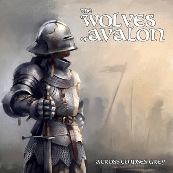 Wolves of Avalon - Across Corpses Grey