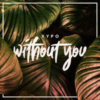 XYPO - Without You