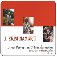 J. Krishnamurti - Direct Perception and Transformation